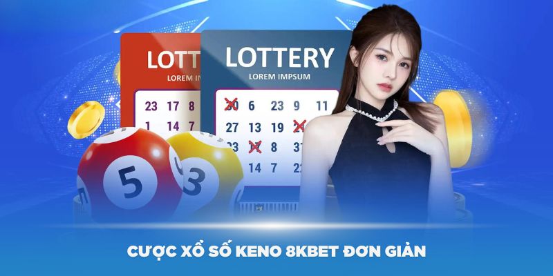 Tham gia đặt cược xổ số Keno 8Kbet đơn giản